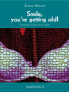 Smile, you’re getting old! (eBook)